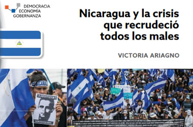 Nicaragua y la crisis que recrudeció todos los males Nicaragua y la crisis que recrudeció todos los males