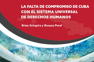 La falta de compromiso de Cuba con el sistema universal de derechos humanos La falta de compromiso de Cuba con el sistema universal de derechos humanos